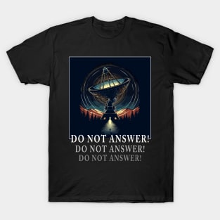 do not answer! 3 body problem T-Shirt